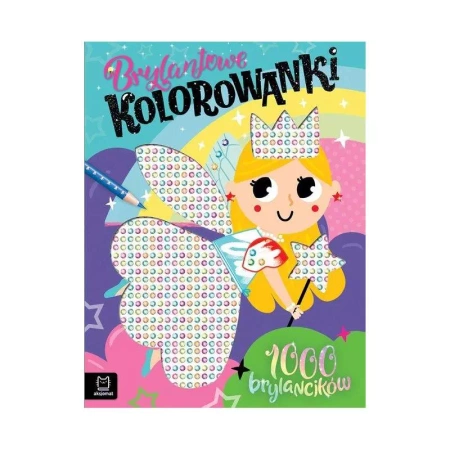 Brylantowe kolorowanki z wróżką. 1000 brylancików, 4-6 lat