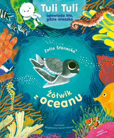 Żółwik z oceanu. Tuli Tuli opowiada kto gdzie mieszka