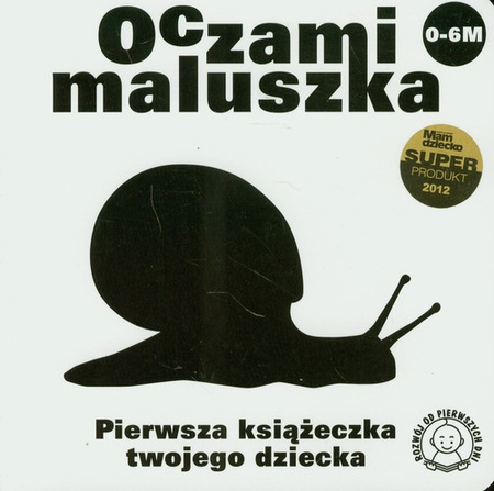 Oczami Maluszka Pierwsza Książeczka...ślimak