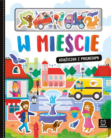 W mieście. Książeczka z magnesami, 0-3 lata