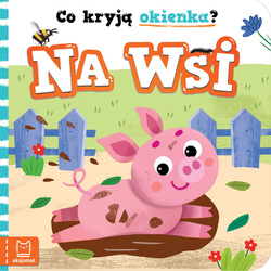 Co kryją okienka? Na wsi interaktywna książeczka dla dzieci 0–3 lata