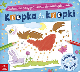 Kropka do kropki. Książeczka z naklejkami. Zabawa i przygotowanie do nauki pisania, +5