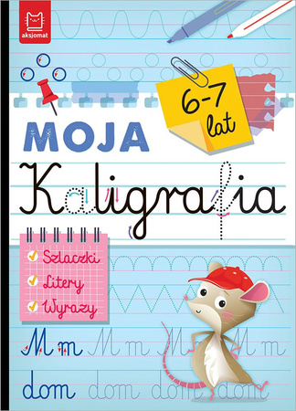 Moja kaligrafia. Szlaczki. Litery. Wyrazy 6-7 lat. Książka do nauki pisania