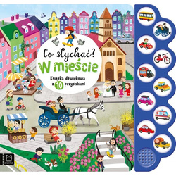 Co słychać? W mieście. Książka dźwiękowa z 10 przyciskami