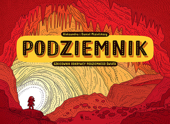Podziemnik. Szkicownik odkrywcy podziemnego świata
