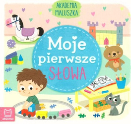 Akademia maluszka. Moje pierwsze słowa, edukacyjna książeczka dla dzieci 0-3