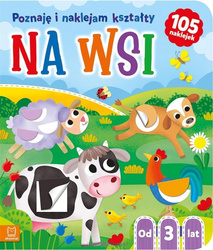 Na wsi. Poznaję i naklejam kształty – edukacyjna książeczka z naklejkami dla dzieci 3+