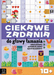 Ciekawe zadania do głowy łamania. Krzyżówki, wykreślanki, szyfrogramy 10+
