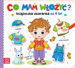 Co mam włożyć? Książeczka ubieranka od 4 lat – naklejki, kolorowanki, papierowe laleczki