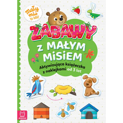 Zabawa z małym misiem. Aktywizująca książeczka dla dzieci z naklejkami +3